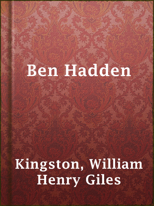 Title details for Ben Hadden by William Henry Giles Kingston - Wait list